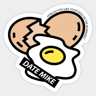 The Office Date Mike How Do You Like Your Eggs In The Morning Sticker